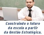 Construindo o futuro da escola a partir da Gestão Estratégica